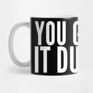 You Got It Dude Mug